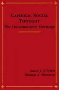 Catholic Social Thought: The Documentary Heritage