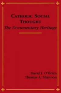 Catholic Social Thought: The Documentary Heritage by David J. O'Brien - 1992-02-01