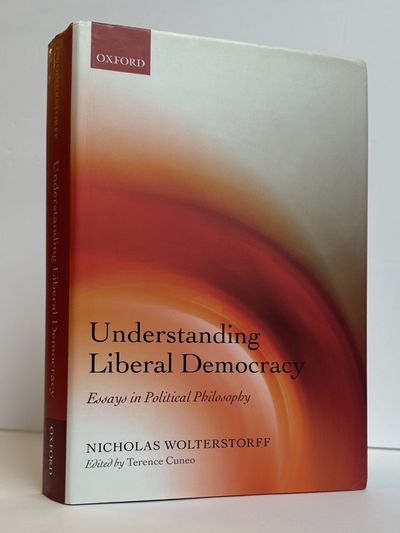 UNDERSTANDING LIBERAL DEMOCRACY: ESSAYS IN POLITICAL PHILOSOPHY