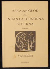 Aska och Glöd : Innan Laternorna Slockna Dikter