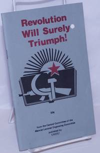 Revolution will surely triumph! On the international situation. A statement from the Central Committee of the Marxist-Leninist Organizing Committee on the current world situation and the tasks of the working class, including discussion of the basic contradictions of imperialism, the correct strategy and tactics of the proletariat and its allies, and the struggle against modern revisionism and the anti-Leninist theory of the &#039;Three Worlds.&#039; by Marxist-Leninist Organizing Committee. Central Committee - 1977