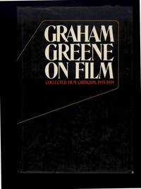 GRAHAM GREEN ON FILM. Collected Film Criticism, 1935-1939