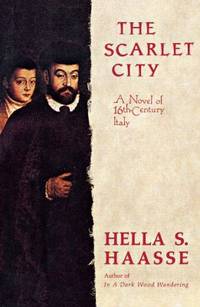 cover of The Scarlet City : A Novel of 16th-Century Italy