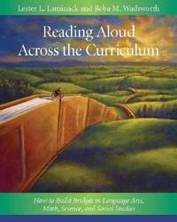 Reading Aloud Across the Curriculum: How to Build Bridges in Language Arts, Math, Science, and...