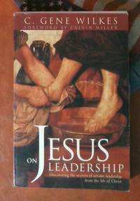 Jesus on Leadership: Timeless Wisdom on Servant Leadership
