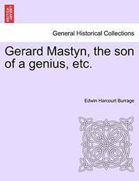 Gerard Mastyn, the Son of a Genius, Etc.