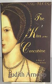 The Kiss of the Concubine: a story of Anne Boleyn