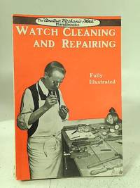 Watch Cleaning And Repairing by Bernard E Jones - 1935