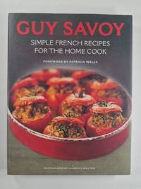 Guy Savoy: Simple French Recipes for the Home Cook