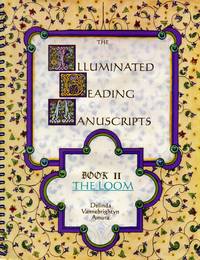 The Illuminated Beading Manuscripts: Book II -- The Loom by AMURA, DELINDA VANNEBRIGHTYN - 1997