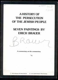 A History of the Persecution of the Jewish People: Seven Paintings by Erich Brauer. A Commentary on the Commentary; Die Geschichte der Verfolgung des Jüdischen Volkes: Sieben Bilder von Erich Brauer. Ein Kommentar zum Kommentar