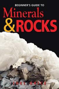 Beginners Guide to Rocks and Minerals