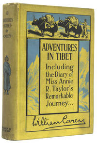 Adventures in Tibet. Including the Diary of Miss Annie R. Taylor's Remarkable Journey from Tau-chau to Ta-Chien-Lu Through the Heart of the Forbidden Land