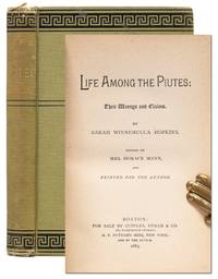 Life Among the Piutes: Their Wrongs and Their Claims...Edited by Mrs. Horace Mann