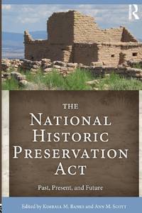 The National Historic Preservation Act: Past, Present, and Future