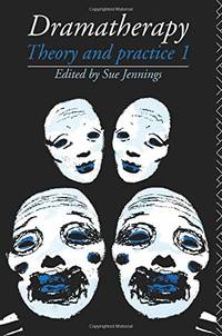 Dramatherapy: Theory and Practice 1