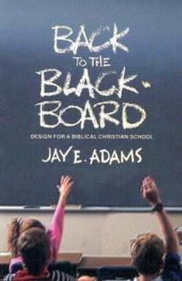 Back to the Blackboard : Design for a Bibical Christian School