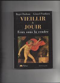 VIEILLIR ET JOUIR. Feux sous la cendre