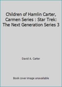 Children of Hamlin Carter, Carmen Series : Star Trek: The Next Generation Series 3