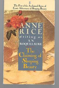 The Claiming Of Sleeping Beauty ( Book One Erotic Adventures Of Sleeping Beauty ) by Anne Rice Writing As A. N. Roquelaure - 1990