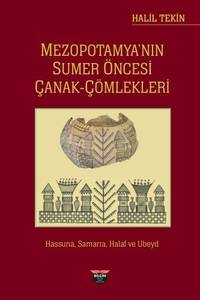 Mezopotamyanin Sumer Oncesi Canak Comlekleri: Hassuna, Samarra, Halaf ve Ubeyd