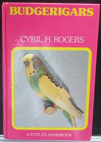 Budgerigars (Foyles Handbook) by Cyril H Rogers - Hardcover - 1978 - from Raffles Bookstore (SKU: Gr39.1)