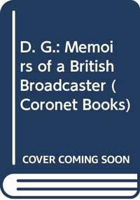 D. G.: Memoirs of a British Broadcaster (Coronet Books)