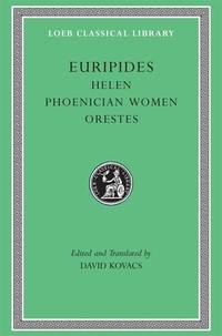 Euripides Vol. V : Helen Phoenician Women Orestes by Eur?pides; David Kovacs - 2002