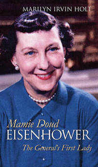 Mamie Doud Eisenhower: The General's First Lady