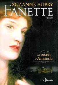 FANETTE T3 -LE SECRET D&#039;AMANDA by Suzanne Aubry - 2010