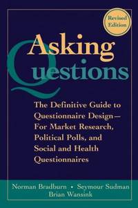 Asking Questions : The Definitive Guide to Questionnaire Design -- for Market Research, Political...