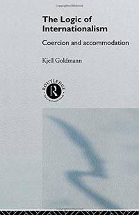 The Logic of Internationalism: Coercion and Accommodation