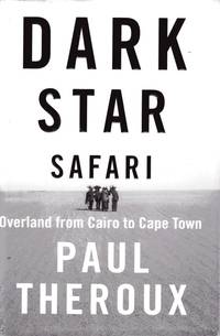 Dark Star Safari by Theroux, Paul - 2003