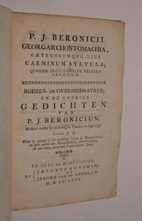 P.J. Beronicii Georgarchontomachia, caeterorumque ejus carminum sylvula; quorum prius carmine belgico secutum. Boeren- en overheids-stryd, en de overige gedichten van P.J. Beronicius, welkers eerste in Nederduitsche vaarzen is nagevolgd door J.B. Waar by gevoegd is het zonderling leven des dichters; een goed aantal van Nederduitsche aanteekeningen; en een keurig zestal van fraaije koperen platen.