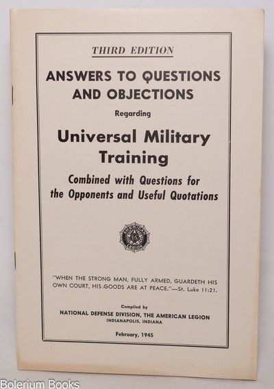 Answers to Questions and Objections Regarding Universal Military Training. Combined with Questions for the Opponents and Useful Quotations. Third Edition