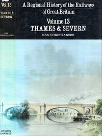 A Regional History of the Railways of Britain: volume 13  Thames & severn