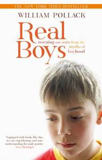 Real Boys : Rescuing Our Sons from the Myths of Boyhood