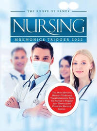 Nursing Mnemonics Trigger 2022: The Most Effective Memory Tricks and Visual Mnemonic Aids for...