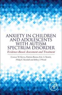 Anxiety in Children and Adolescents with Autism Spectrum Disorder: Evidence-Based Assessment and...