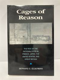 Cages of Reason The Rise of the Rational State in France, Japan, the United States, and Great...