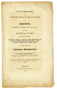 Paul on Mars Hill: Or, A Christian Survey of the Pagan World. A Sermon, preached at Newburyport, June 21, 1815, at the Ordination of the Reverend Messrs. Samuel J. Mills, James Richards, Edward Warren, Horatio Bardwell, Benjamin C. Meigs, and Daniel Poor, to the office of Christian Missionaries