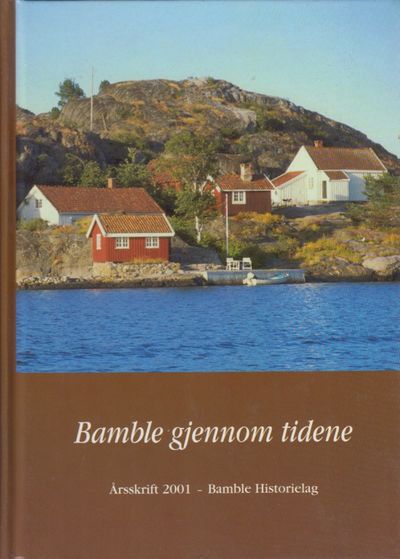 Bamble gjennom tidene. Årsskrift 2001 Bamble…