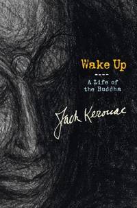 Wake Up : A Life of the Buddha by Jack Kerouac - 2008