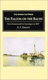 The Falcon on the Baltic: A Coasting Voyage from Hammersmith to Copenhagen in a Three-Ton Yacht