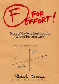 F for Effort: More of the Very Best Totally Wrong Test Answers (Gifts for Teachers, Funny Books, Funny Test Answers) by Benson, Kamens Richard