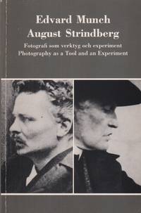 Edvard Munch, August Strindberg. Fotografi som verktyg och experiment / Photography as a Tool and...