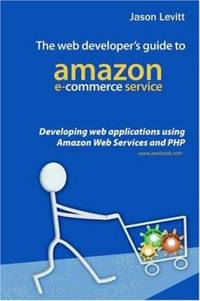 The Web Developer's Guide to Amazon E-Commerce Service : Developing Web Applications Using Amazon...