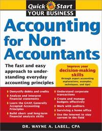 Accounting for Non-Accountants : The Fast and Easy Way to Learn the Basics by Wayne Label - 2006