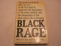 Black Rage: Two black psychiatrists tell it as it is - in the first book to reveal the full dimensions of the inner conflicts and the desperation of the black man&#039;s life in America by William H. Grier and Price M. Cobbs - 1968