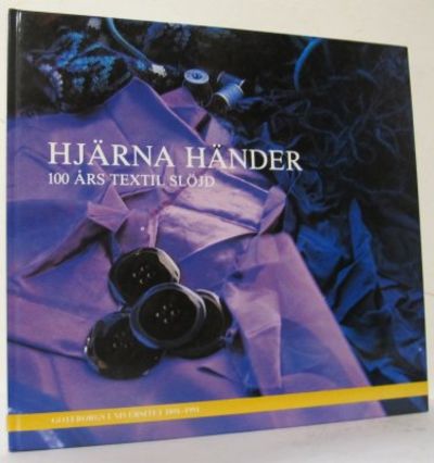 Hjärna händer. 100 års textil slöjd.